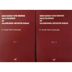 Dede Korkut Etik ?ndeksi: Halk Felsefesi ve Halkbilimsel Metaetik Kuram Cilt 1- Cilt 2 [Unbound] [Nov 14, 2024] Sacide Fikret ?obano?lu