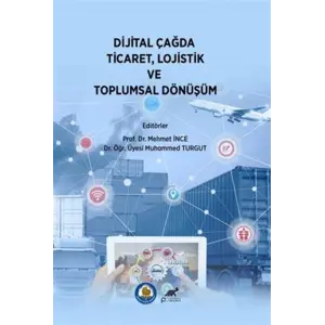 Dijital ?a?da Ticaret, Lojistik ve Toplumsal D?n???m [Paperback] [Dec 30, 2024] Kolektif and Mehmet ?nce