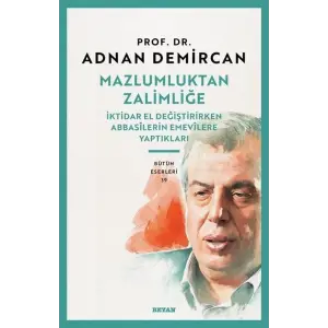Mazlumluktan Zalimli?e/?ktidar El De?i?tirirken Abbasilerin Emevilere Yapt?klar? [Paperback] [Mar 06, 2025] Adnan Demircan