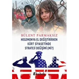 Hegomonya El De?i?tirirken K?rt Siyasetinde Strateji De?i?imi mi ? [Paperback] [Aug 15, 2025] B?lent Parmaks?z