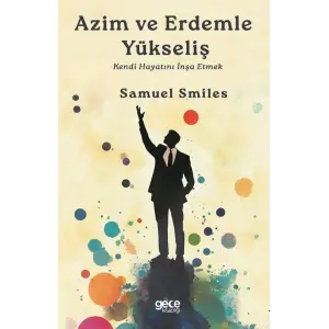 Azim ve Erdemle Y?kseli? - Kendi Hayat?n? ?n?a Etmek [Paperback] [May 07, 2025] Samuel Smiles