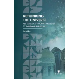 Rethinking the Universe: Ab? Man??r Al-M?tur?d??s Challenge To Traditional Philosophy [Unbound] [Dec 30, 2024] Tahir Ulu