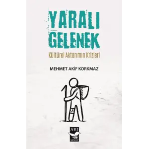 Yaral? Gelenek: K?lt?rel Aktar?m?n Krizleri [Aug 18, 2025] Mehmet Akif Korkmaz