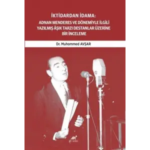 ?ktidardan ?dama: Adnan Menderes ve D?nemiyle ?lgili Yaz?lm?? A??k Tarz? Destanlar ?zerine Bir ?nceleme (1950-1961) [Unbound] [Dec 30, 2024] Muhammed Av?ar
