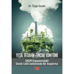 Ye?il Tedarik Zinciri Y?netimi - SKDM - Kapsam?ndaki Demir ?elik Sekt?r?nde Bir Ara?t?rma [Paperback] [Oct 10, 2025] ?zge Duran