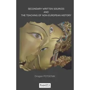 Secondary Written Sources and The Teaching of Non-European History [Unbound] [Nov 14, 2024] Dragan Potocnik