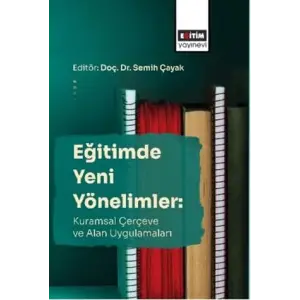 E?itimde Yeni Y?nelimler: Kuramsal ?er?eve Ve Alan Uygulamalar? [Unbound] [Nov 14, 2024] Mustafa Uslu , Muhammed K?rpe , M?nevver ?etin ,