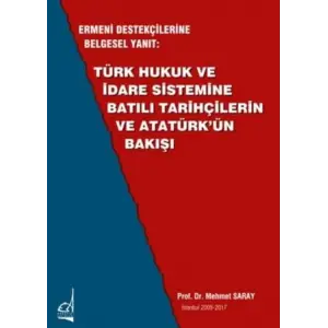 T?rk Hukuk ve ?dare Sistemine Bat?l? Tarih?ilerin ve Atat?rk??n Bak??? [Unbound] [Nov 14, 2024] Mehmet Saray