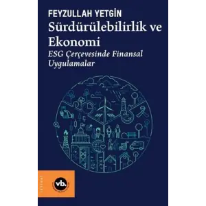 S?rd?r?lebilirlik ve Ekonomi ESG ?er?evesinde Finansal Uygulamalar [Unbound] [Nov 14, 2024] Feyzullah Yetgin