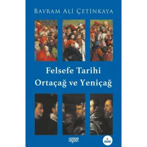 Felsefe Tarihi Orta?a? ve Yeni?a? [Unbound] [Nov 14, 2024] Bayram Ali ?etinkaya