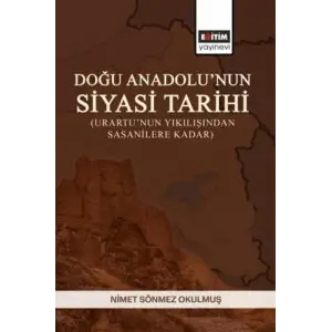 Do?u Anadolu?nun Siyasi Tarihi (Urartu?nun Y?k?l???ndan Sasanilere Kadar) [Unbound] [Nov 14, 2024] Nimet S?nmez Okulmu?