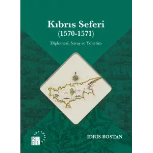 K?br?s Seferi (1570 - 1571) Diplomasi Sava? ve Y?netim [Paperback] [Sep 04, 2025] ?dris Bostan
