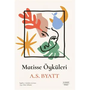 Matisse ?yk?leri [Paperback] [Aug 14, 2025] A. S. Byatt and Ay?e Nihal Akbulut