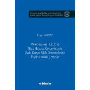 Milletleraras? Hukuk ve Uzay Hukuku ?er?evesinde Uydu Kar??t? Silah Denemelerine ?li?kin Hukuki ?er?eve [Unbound] [Nov 14, 2024] Engin Poyraz