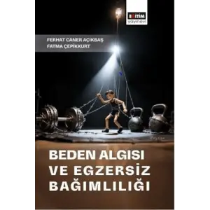 Beden Alg?s? ve Egzersiz Ba??ml?l??? [Unbound] [Nov 14, 2024] Ferhat Caner A??kba? , Fatma ?epikkurt
