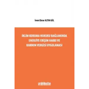 ?klim Koruma Hukuku Ba?lam?nda Enerjiye Eri?im Hakk? ve Karbon Vergisi Uygulamas? [Unbound] [Nov 14, 2024] ?rem Ebrar Alt?n G?l