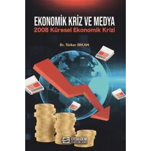 Ekonomik Kriz ve Medya 2008 K?resel Ekonomik Krizi [Unbound] [Nov 14, 2024] T?rker Erkan