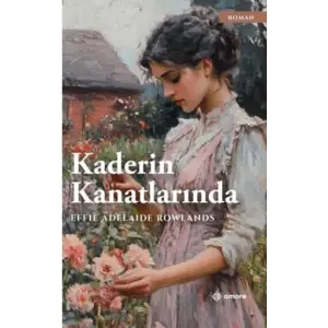 Kaderin Kanatlar?nda [Unbound] [Dec 30, 2024] Effie Adelaide Rowlands
