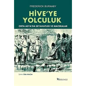 Hiveye Yolculuk: Orta Asya?da Seyahatler ve Maceralar [Paperback] [May 01, 2021] Frederick Burnaby; Didar Arda ?en and Kurbanbeg Kutlu