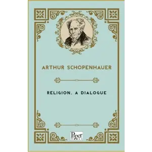 Religion a Dialogue [Paperback] [Oct 24, 2025] Arthur Schopenhauer