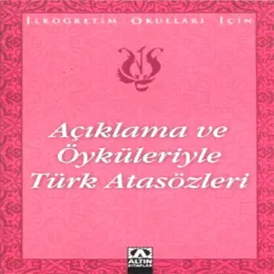 Açıklama ve Öyküleriyle Türk Atasözleri