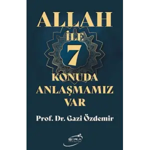 Allah İle 7 Konuda Anlaşmamız Var