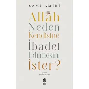 Allah Neden Kendisine İbadet Edilmesini İster?