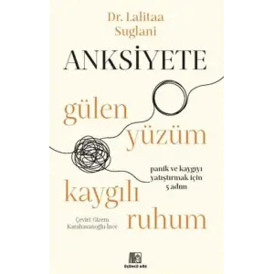 Anksiyete- Gülen Yüzüm Kaygılı Ruhum