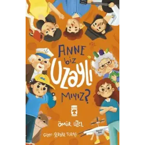Anne Biz Uzaylı Mıyız?
