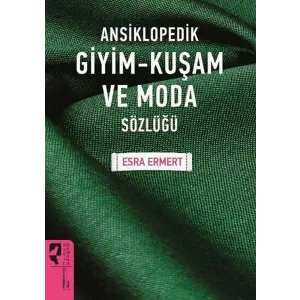 Ansiklopedik Giyim Kuşam ve Moda Sözlüğü