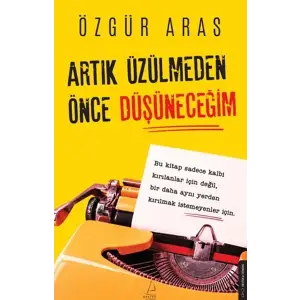 Artık Üzülmeden Önce Düşüneceğim
