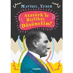 Atatürkle Birlikte Düşünelim