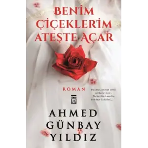Benim Çiçeklerim Ateşte Açar