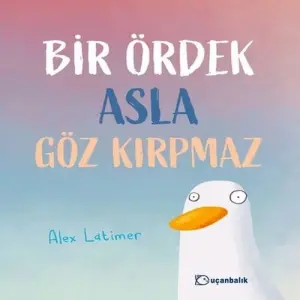 Bir Ördek Asla Göz Kırpmaz