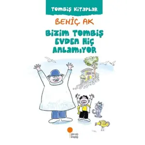 Bizim Tombiş Evden Hiç Anlamıyor