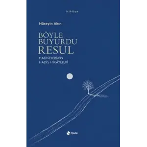 Böyle Buyurdu Resul - Hadiselerden Hadis Hikayeleri