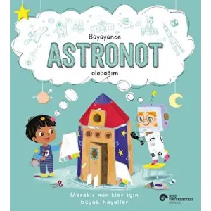 Büyüyünce Astronot Olacağım