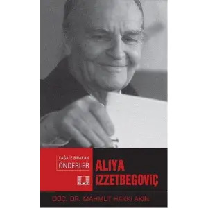 Çağa İz Bırakan Önderler - Aliya İzzetbegoviç