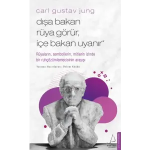 Carl Gust Jung - Dışa Bakan Rüya Görür, İçe Bakan Uyanır
