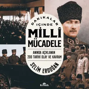 Dakikalar İçinde Milli Mücadele Anında Açıklanan 200 Tarihi Olay ve Kram