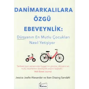 Danimarkalılara Özgü Ebeveynlik - Dünyanın En Mutlu Çukları Nasıl Yetişiyor