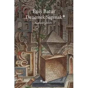 Denemek Sapmak - Çekmeceler Kitabı: II