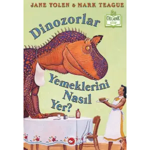 Dinozorlar Yemeklerini Nasıl Yer? (Ciltli) - Organik lar