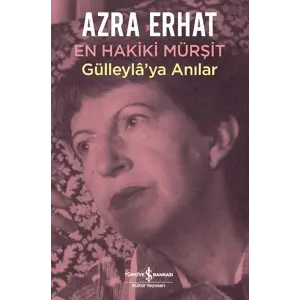 En Hakiki Murşit Gülleylaya Anılar