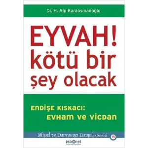 Eyvah! Kötü Bir Şey Olacak  Endişe Kıskacı: Evham ve Vicdan