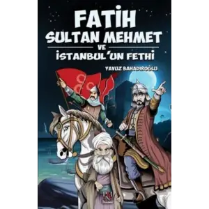 Fatih Sultan Meet ve İstanbulun Fethi