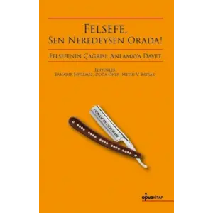 Felsefe, Sen Neredeysen Orada!