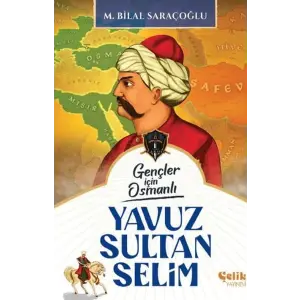 Gençler İçin Osmanlı - Yuz Sultan Selim (Harp Tarihi)