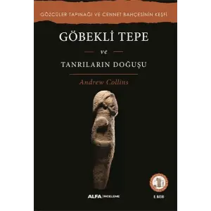 Göbekli Tepe ve Tanrıların Doğuşu