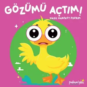 Gözümü Açtım! Nasıl Hareket Ederim?